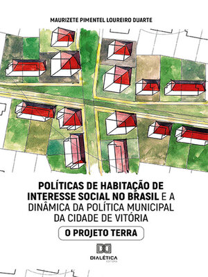 cover image of Políticas de habitação de interesse social no Brasil e a dinâmica da política municipal da cidade de Vitória
